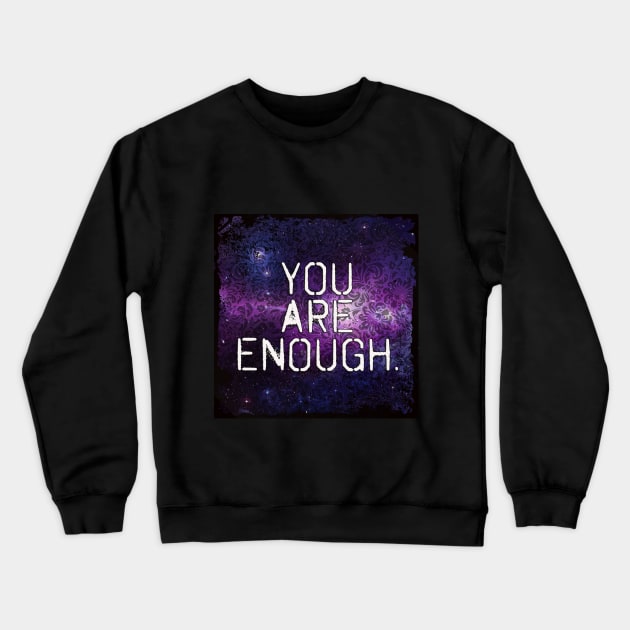 You are enough Crewneck Sweatshirt by rotesirrlicht